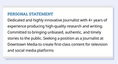 A journalism CV personal statement example using three descriptive sentences to write a concise introduction to the candidate's years of experience, top skills, and motivations for applying to their target company