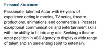 An example of a personal statement on an acting CV template conveying the applicant's years of experience, top skills, and career goals